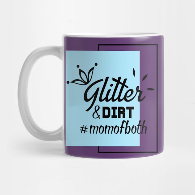 Glitter and dirt mom of both funny gift for women by angel